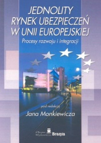 Jednolity rynek ubezpieczeń w Unii Europejskiej. Procesy rozwoju i integracji