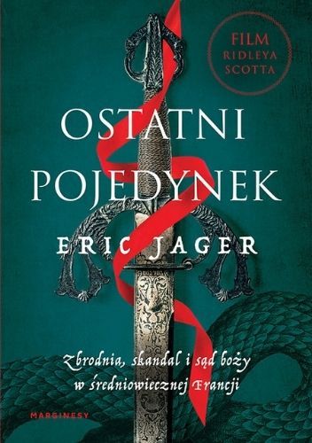 Ostatni pojedynek. Zbrodnia, skandal i sąd boży w średniowiecznej Francji