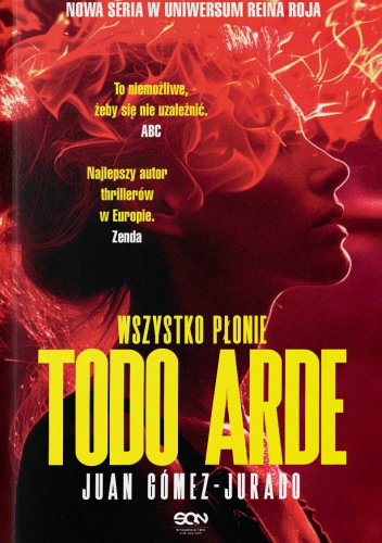 Todo Arde. Wszystko płonie