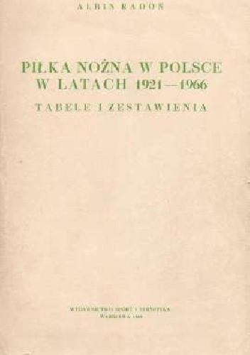 Piłka nożna w Polsce w latach 1921-1966. Tabele i zestawienia