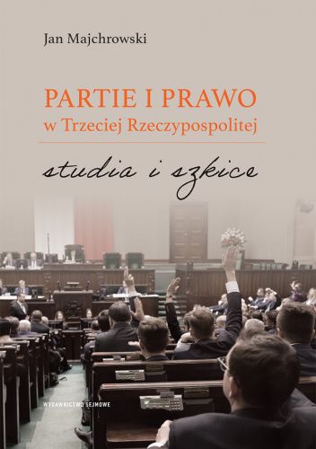 PARTIE I PRAWO W TRZECIEJ RZECZYPOSPOLITEJ STUDIA I SZKICE