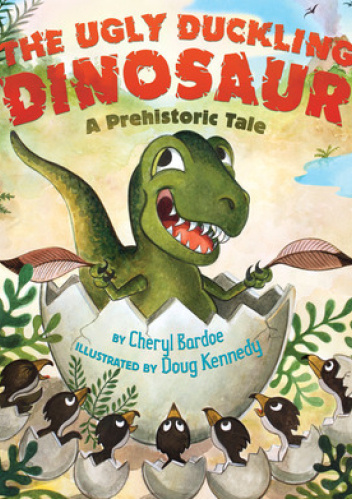 The Ugly Duckling Dinosaur: A Prehistoric Tale