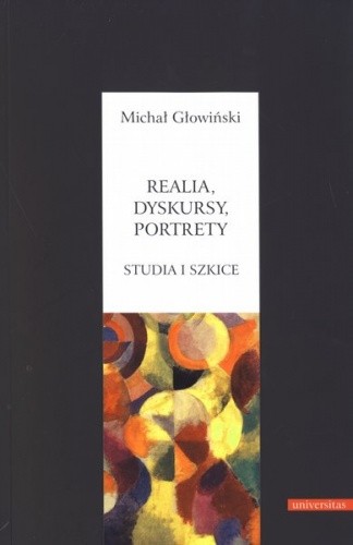 Realia, dyskursy, portrety. Studia i szkice