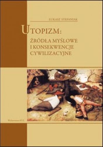 Utopizm: źródła myślowe i konsekwencje cywilizacyjne
