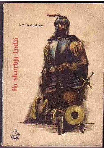 Po skarby Indii. O wyprawach Vasco da Gamy do Indii Wschodnich w latach 1497–1524