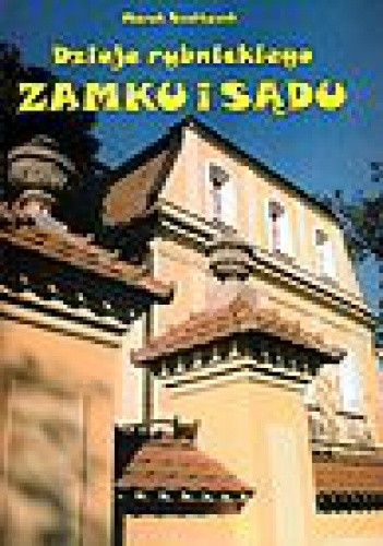 Dzieje rybnickiego zamku i sądu