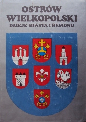 Ostrów Wielkopolski. Dzieje miasta i regionu