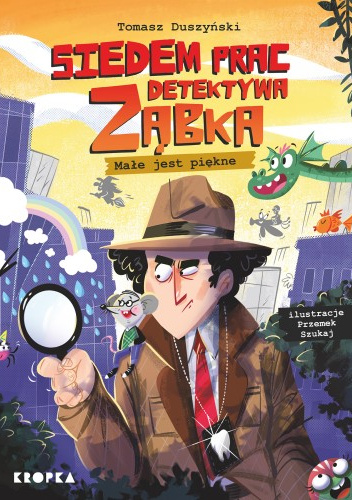 Małe jest piękne! Siedem prac detektywa Ząbka