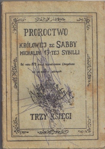 Proroctwa Królowej ze Sabby Michaldy 13-stej Sybilli. Trzy księgi