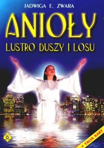 Anioły - lustro duszy i losu.
