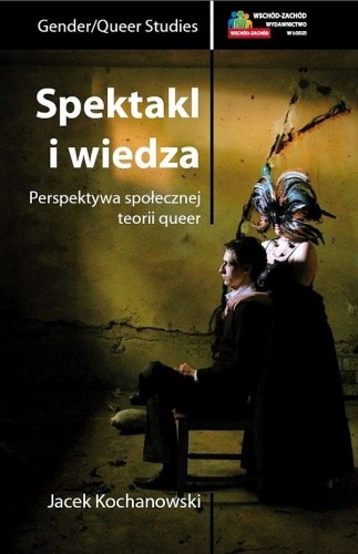 Spektakl i wiedza. Perspektywa społecznej teorii queer