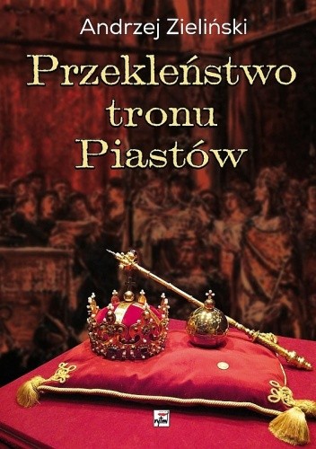 Przekleństwo tronu Piastów. Tajemnice klątwy Gaudentego