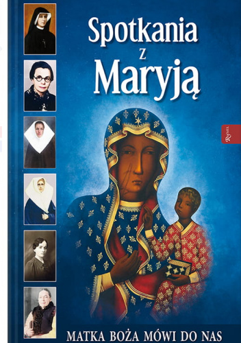 Spotkania z Maryją. Matka Boża mówi do nas
