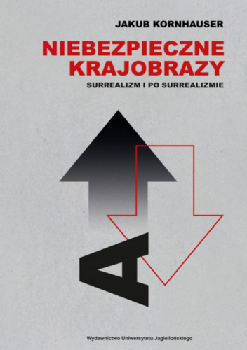Niebezpieczne krajobrazy. Surrealizm i po surrealizmie