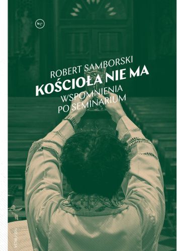 Kościoła nie ma. Wspomnienia po seminarium
