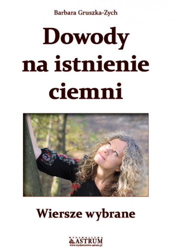 Dowody na istnienie ciemni Wiersze wybrane