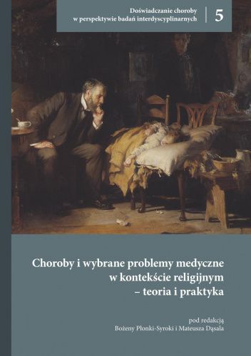 Choroby i wybrane problemy medyczne w kontekście religijnym – teoria i praktyka