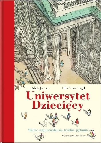 Uniwersytet Dziecięcy. Mądre odpowiedzi na trudne pytania