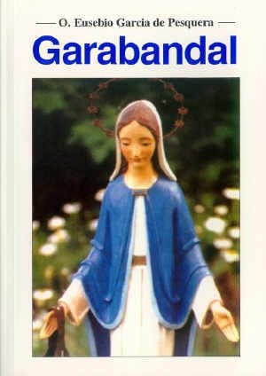 Garabandal. Wydarzenia i daty. Czy koniec czasów jest bardzo bliski?