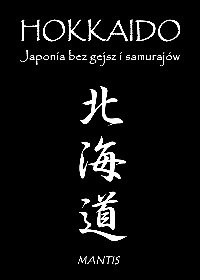 Hokkaido. Japonia bez gejsz i samurajów