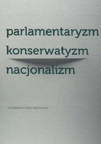 Parlamentaryzm konserwatyzm nacjonalizm