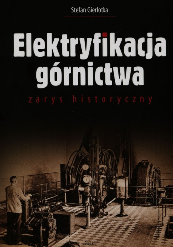 Elektryfikacja górnictwa zarys historyczny