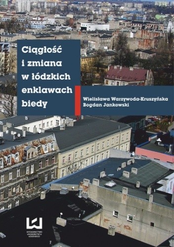 Ciągłość i zmiana w łódzkich enklawach biedy