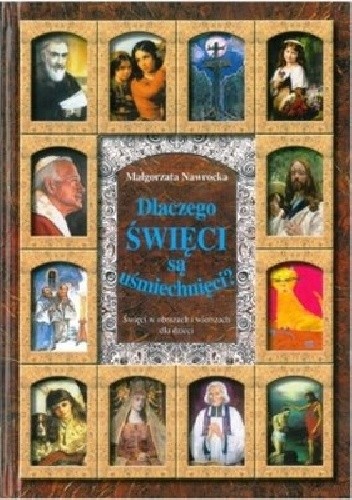 Dlaczego święci są uśmiechnięci? Święci w obrazach i wierszach dla dzieci.
