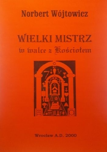 Wielki Mistrz w walce z Kościołem