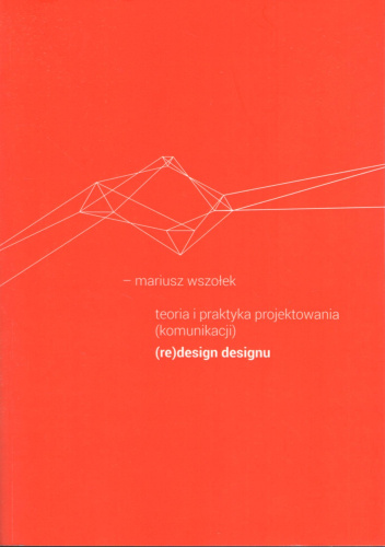 Teoria i praktyka projektowania (komunikacji). (Re)design designu