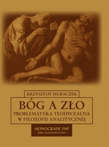 Bóg a zło. Problematyka teodycealna w filozofii analitycznej