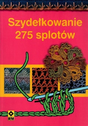 Szydełkowanie. 275 splotów