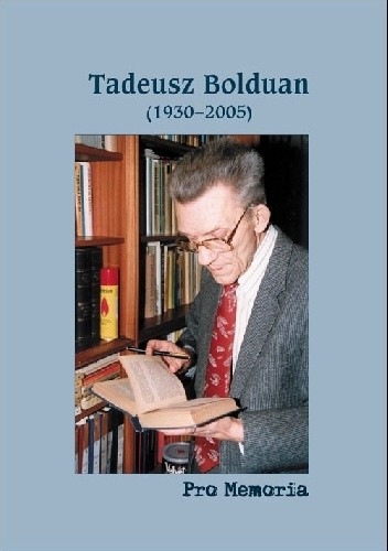 Pro memoria. Tadeusz Bolduan (1930-2005)