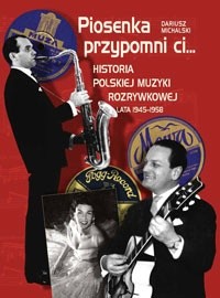 Piosenka przypomni ci... Historia polskiej muzyki rozrywkowej 1945–1958
