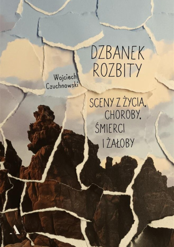 Dzbanek rozbity. Sceny z życia, choroby, śmierci i żałoby