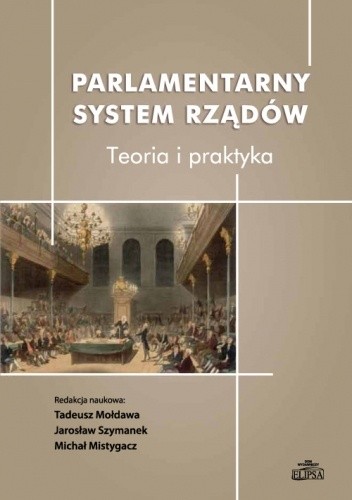 Parlamentarny system rządów. Teoria i praktyka