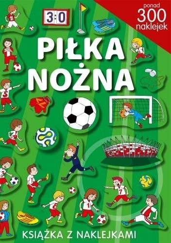 Piłka nożna. Książka z naklejkami