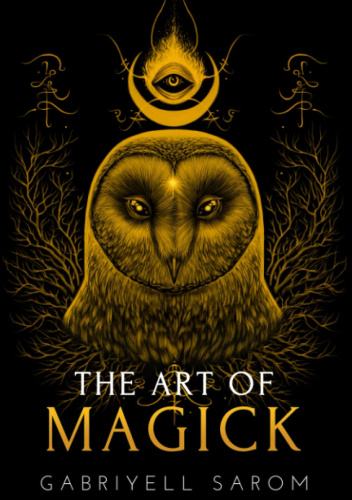 The Art of Magick: The Mystery of Deep Magick & Divine Rituals