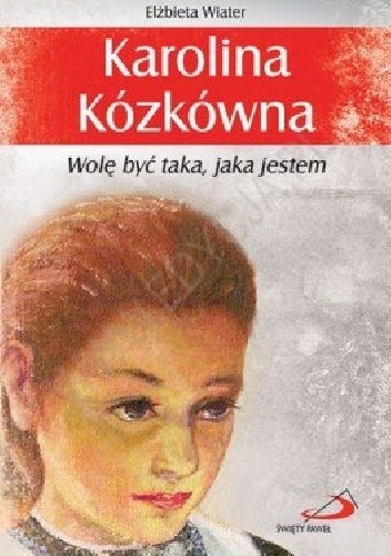 Karolina Kózkówna. Wolę być taka jaka jestem