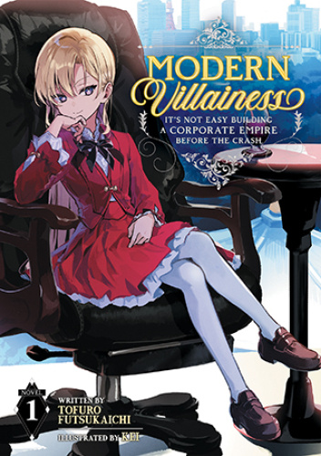 Modern Villainess: It's Not Easy Building a Corporate Empire Before the Crash, Vol. 1 (light novel)