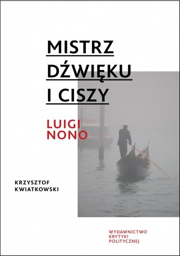 Mistrz dźwięku i ciszy. Luigi Nono