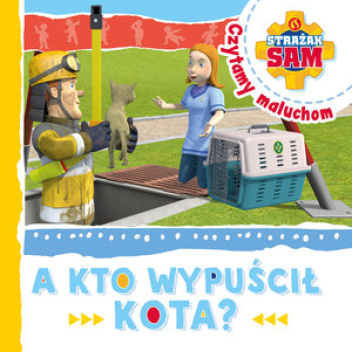 Strażak Sam. A kto wypuścił kota?