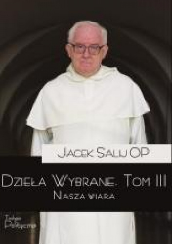 Dzieła wybrane 3 Nasza wiara