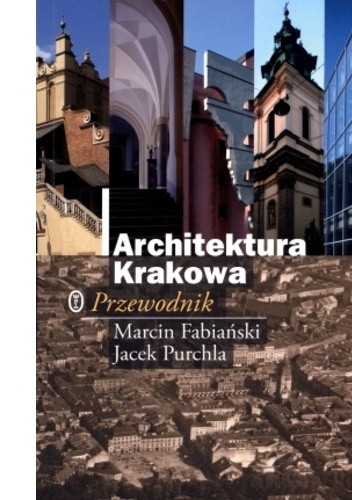 Architektura Krakowa. Przewodnik