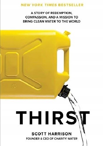 Thirst A Story of Redemption Compassion and a Mission to Bring Clean Water to the World