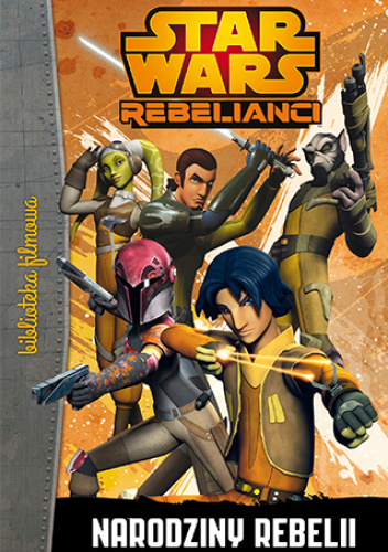 Star Wars: Rebelianci. Narodziny rebelii