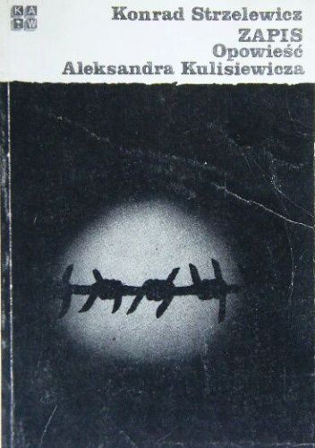 Zapis. Opowieść Aleksandra Kulisiewicza