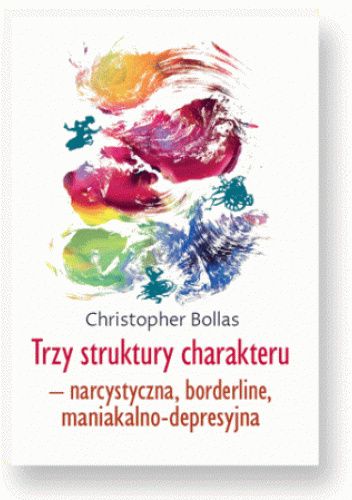 Trzy struktury charakteru – narcystyczna, borderline, maniakalno-depresyjna