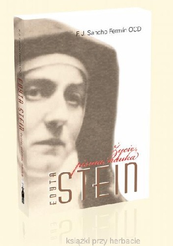 Edyta Stein. Życie, pisma, nauka.