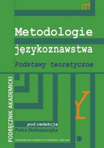 Metodologie językoznawstwa. Podstawy teoretyczne. Podręcznik akademicki
